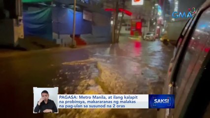 Metro Manila, at ilang kalapit na probinsya, makararanas ng malakas na pag-ulan sa susunod na 2 oras | Saksi