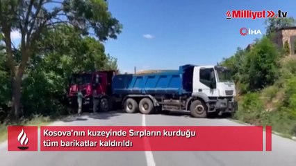 Kosova’nın kuzeyinde Sırpların kurduğu tüm barikatlar kaldırıldı