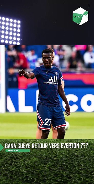 Gana Gueye retour vers Everton ???