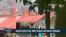 Diduga Korsleting Listrik, 4 Rumah Kontrakan di Jakarta Utara Terbakar!
