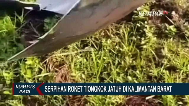 Serpihan Roket yang Diduga Milik Tiongkok Ditemukan di Perkebunan Warga di Kalimantan Barat