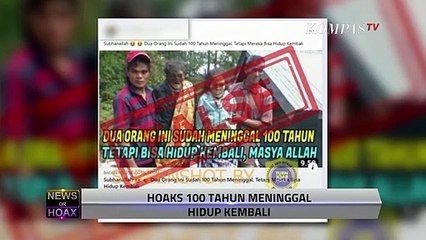 Hoax 100 Tahun Meninggal Hidup Kembali - NEWS OR HOAX