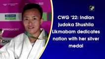 CWG ‘22: Indian judoka Shushila Likmabam dedicates nation with her silver medal