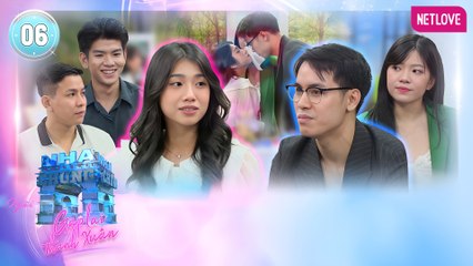 Ngôi Nhà Chung | Love House - Gặp Lại Thanh Xuân - Tập 06
