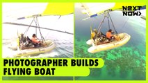 Photographer builds flying boat | NEXT NOW