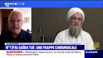 Alain Rodier, directeur de recherches au sein du Centre français de recherche sur le renseignement, relate la traque d'Ayman al-Zawahiri, le chef d'Al-Qaïda tué par une frappe américaine