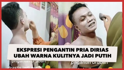 Ekspresi Pengantin Pria Dirias Ubah Warna Kulitnya Jadi Putih Bikin Salfok