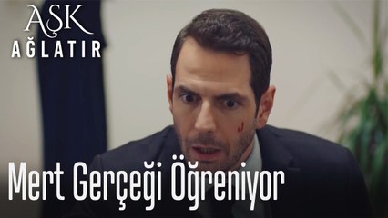 Mert gerçeği öğreniyor