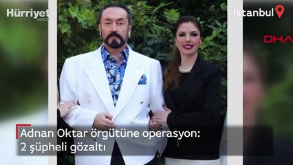 Adnan Oktar örgütüne operasyon