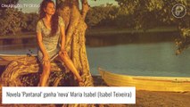 'Pantanal' ganha nova Maria Bruaca após mãe de Guta se mudar para chalana. Saiba quem é!