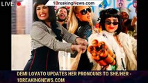 Demi Lovato Updates Her Pronouns to She/Her - 1breakingnews.com