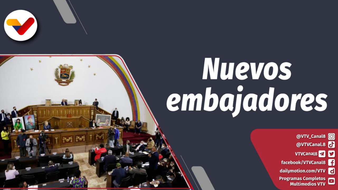 Programa 360° | Asamblea Nacional aprueba designación de nuevos embajadores