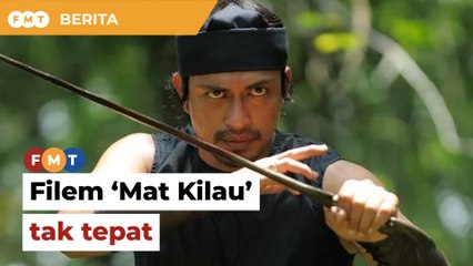 Filem ‘Mat Kilau’ tak tepat, kata ahli akademik