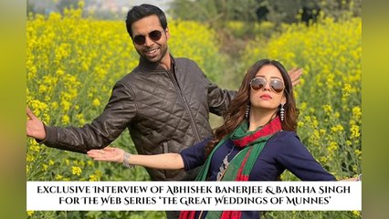 Exclusive Interview Of Abhishek Banerjee & Barkha Singh For The Web Series ‘The Great Weddings Of Munnes’