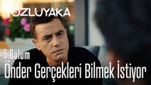 Önder gerçekleri bilmek istiyor - Tozluyaka 5. Bölüm