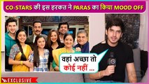 Paras Kalnawat Express Disappointment On His Co-Stars Behaviour, Says Jinse Umeed Ki Thi