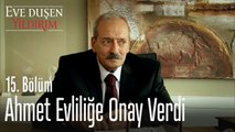 Ahmet evliliğe onay verdi - Eve Düşen Yıldırım 15. Bölüm