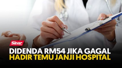 Didenda RM54 jika gagal hadir temu janji hospital