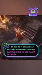 Bỏ 2,5 tỷ để nâng cấp nhân vật trong Diablo Immortal game thủ không thể vào trận vì quá mạnh