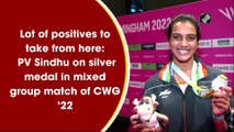 Lot of positives to take from here: P V Sindhu on silver medal in mixed group match of CWG 2022