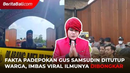 Fakta Fakta Padepokan Gus Samsudin Ditutup Warga, Imbas Viral Ilmunya Dibongkar