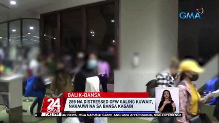 289 na distressed ofw galing Kuwait, nakauwi na sa bansa kagabi | 24 Oras