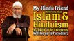 My Hindu Friend Believes that Islam and Hinduism are both True Religions. Will he go to Paradise_