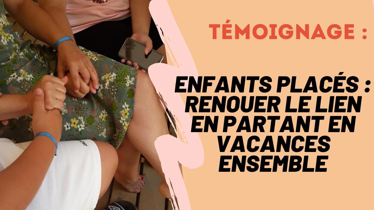 Enfants placés : renouer le lien en partant en vacances ensemble ❙ Psychologies