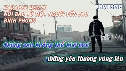 KARAOKE - Nỗi Đau Từ Một Người Đến Sau Remix - Đình Phong