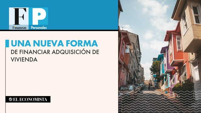 Una nueva forma de financiar adquisición de vivienda