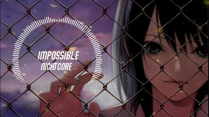 Nightcore - Impossible