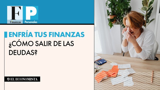 Enfría tus finanzas ¿Cómo salir de las deudas?