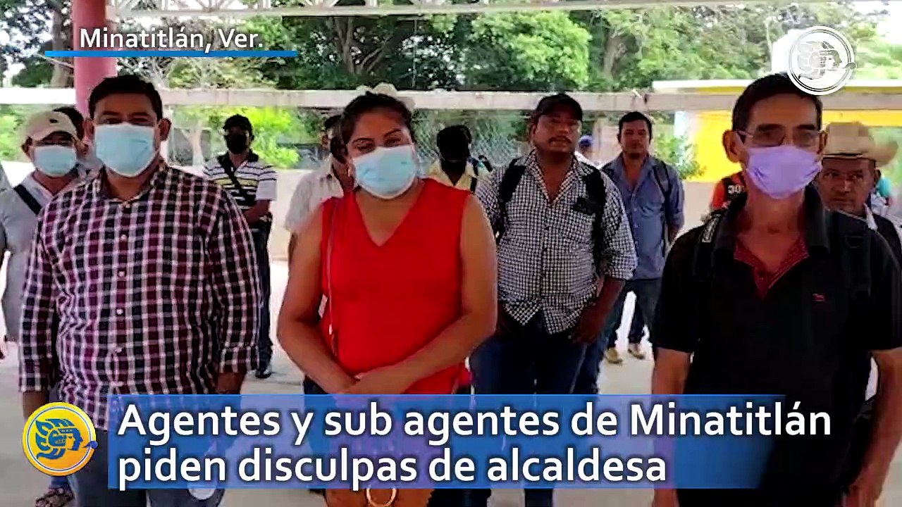 Agentes y sub agentes de Minatitlán piden disculpas de alcaldesa