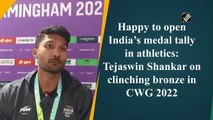 Happy to open India’s medal tally in athletics: Tejaswin Shankar on clinching bronze in CWG 2022