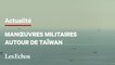 Pékin débute des manoeuvres militaires autour de Taïwan