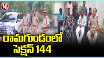 Police Imposed Section 144 In Peddapalli _ Ramagudam _ V6 News (2)
