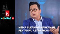 Media bukannya mahkamah: Penyampai Astro Awani