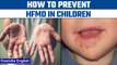 What are HFMD diseases | How to prevent HFMD in children| Oneindia News *News