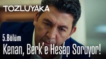 Kenan, Berk'e hesap soruyor! - Tozluyaka 5. Bölüm