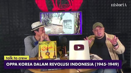Talk To Crew | Historia.ID : Oppa Korea dalam Revolusi Indonesia (1945-1949)