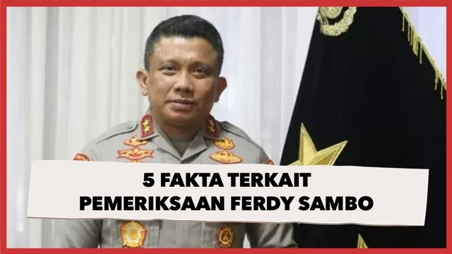 Berikut Deretan Fakta Terkini Pemeriksaan Ferdy Sambo, Saksi Penembakan Brigadir J