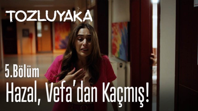 Hazal, Vefa'dan kaçmış! - Tozluyaka 5. Bölüm