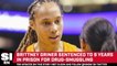 Brittney Griner Sentenced to Nine Years in Prison for Drug Possession and Smuggling