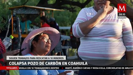 Avances hasta el momento tras el derrumbe de pozo de carbón en Coahuila