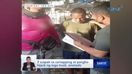 2 suspek sa carnapping at pangha-hijack ng mga truck, arestado | Saksi