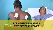 Form three boy stabs two sisters 28 times