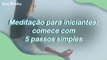 MEDITAÇÃO PARA INICIANTES: COMECE COM 5 PASSOS SIMPLES