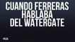 Cuando Ferreras hablaba del 'Watergate' -  En la Frontera, 22 de julio de 2022