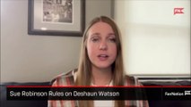Sue Robinson Rules on Cleveland Browns QB Deshaun Watson