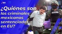Los criminales mexicanos que fueron sentenciados en Estados Unidos